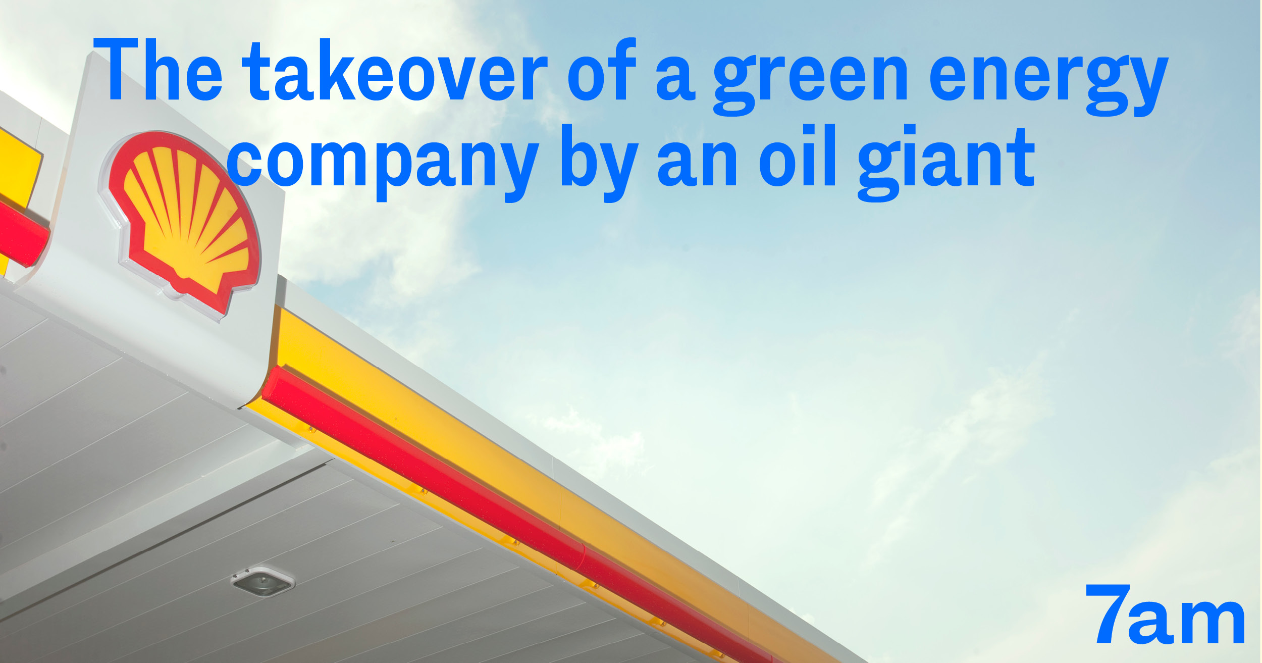 the-takeover-of-a-green-energy-company-by-an-oil-giant-7am